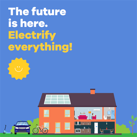 A graphic of a house powered by the sun with the phrase 'electrify everything' on it